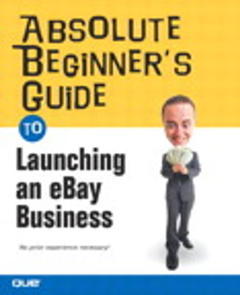 Big bigCover of Absolute Beginner's Guide to Launching an eBay Business