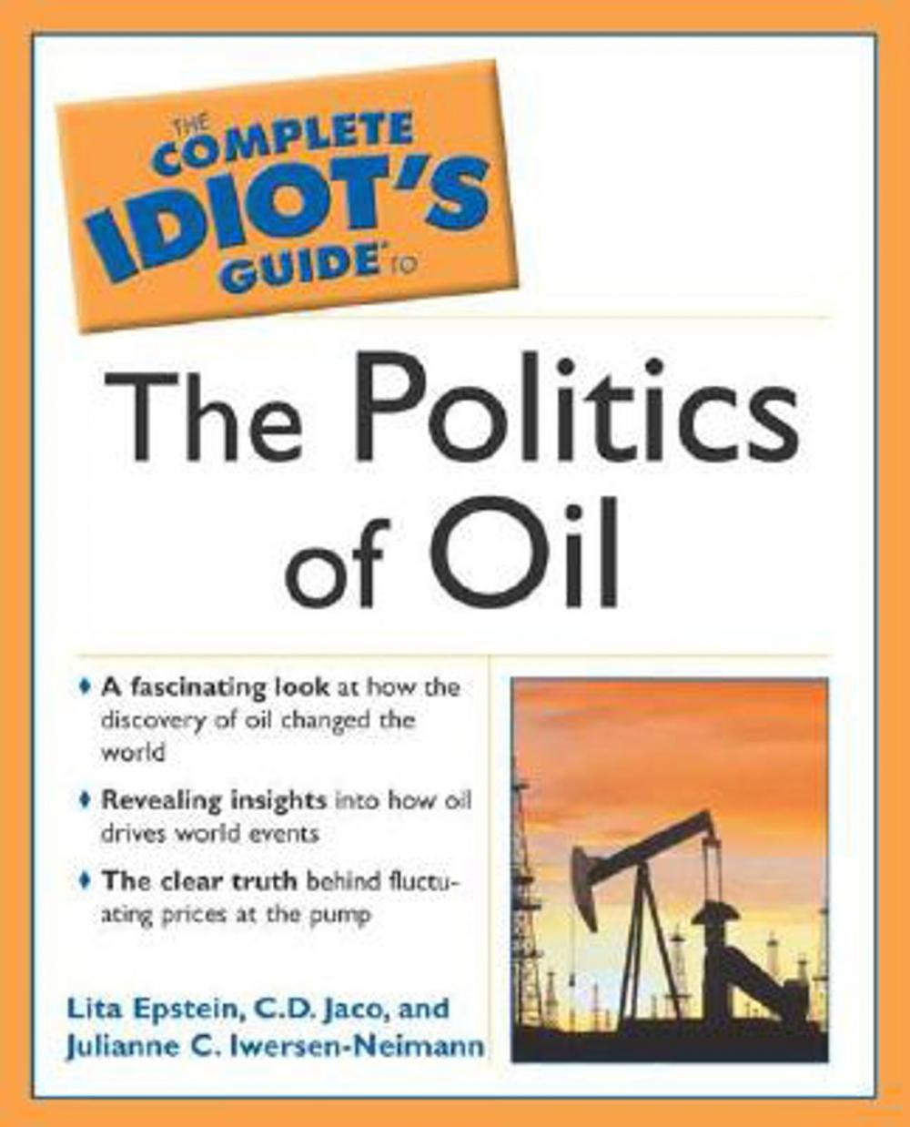 Big bigCover of The Complete Idiot's Guide to the Politics Of Oil