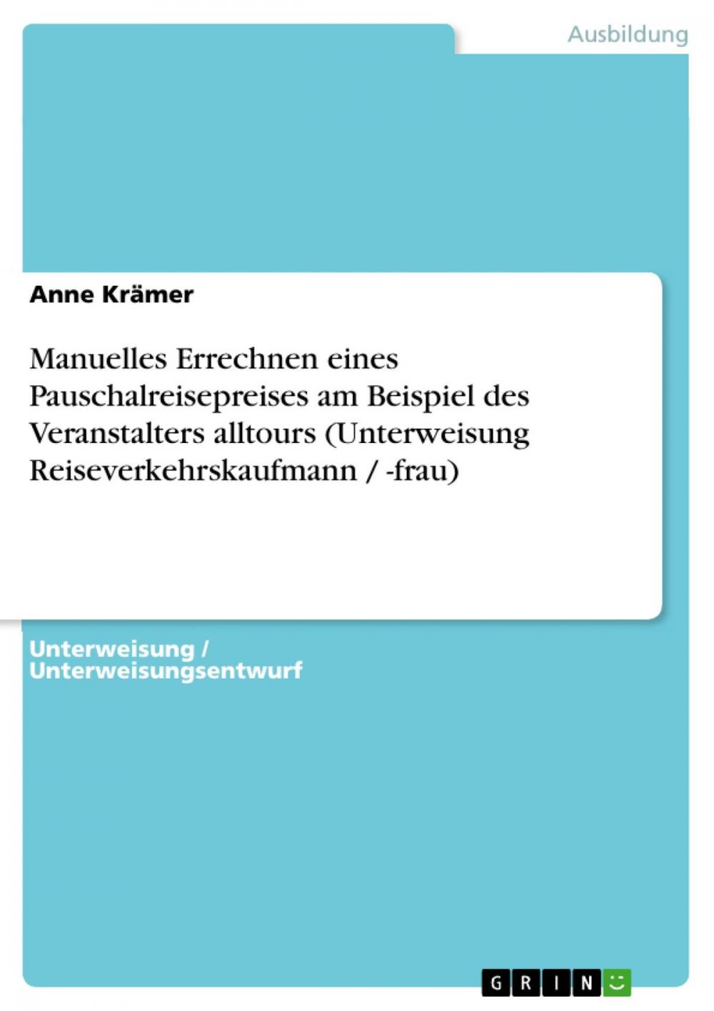 Big bigCover of Manuelles Errechnen eines Pauschalreisepreises am Beispiel des Veranstalters alltours (Unterweisung Reiseverkehrskaufmann / -frau)