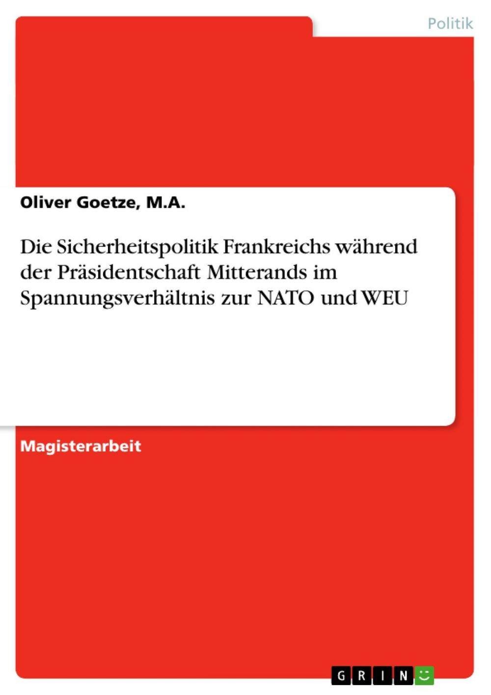 Big bigCover of Die Sicherheitspolitik Frankreichs während der Präsidentschaft Mitterands im Spannungsverhältnis zur NATO und WEU