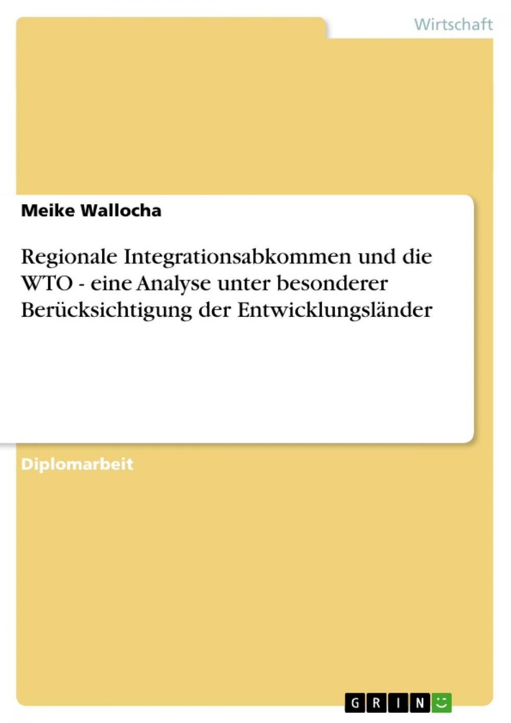 Big bigCover of Regionale Integrationsabkommen und die WTO - eine Analyse unter besonderer Berücksichtigung der Entwicklungsländer