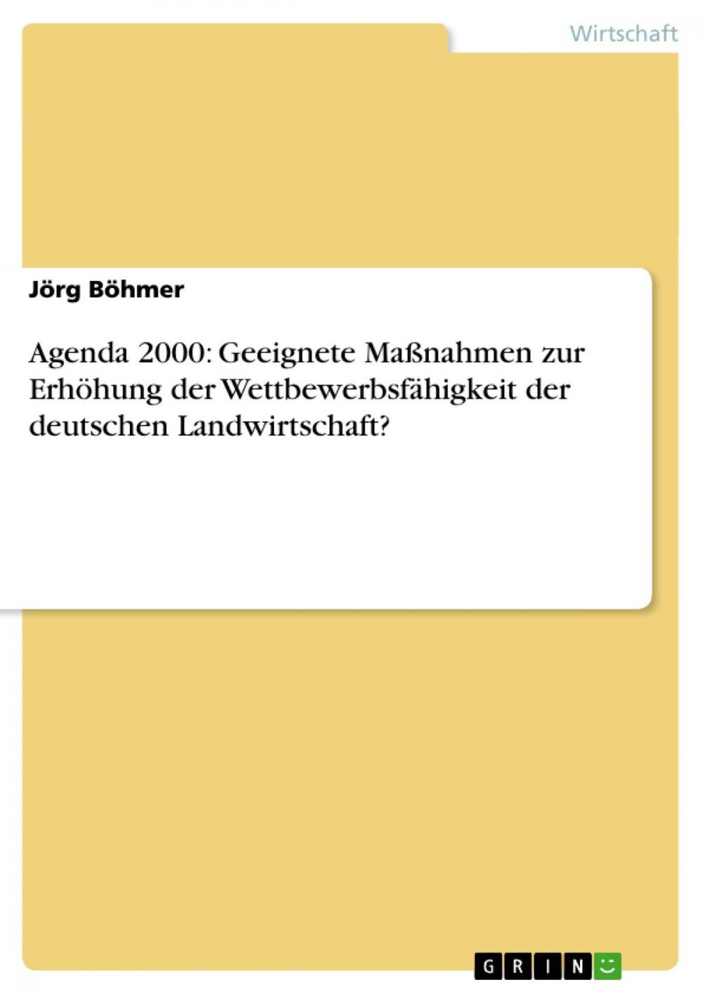 Big bigCover of Agenda 2000: Geeignete Maßnahmen zur Erhöhung der Wettbewerbsfähigkeit der deutschen Landwirtschaft?