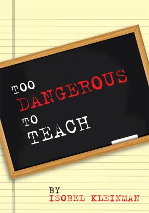 Cover of the book Too Dangerous to Teach by John R. Keuffer, Richard Carey, Kathy Garrison