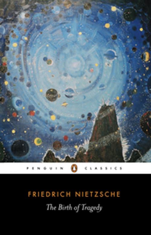 Cover of the book The Birth of Tragedy by Friedrich Nietzsche, Penguin Books Ltd