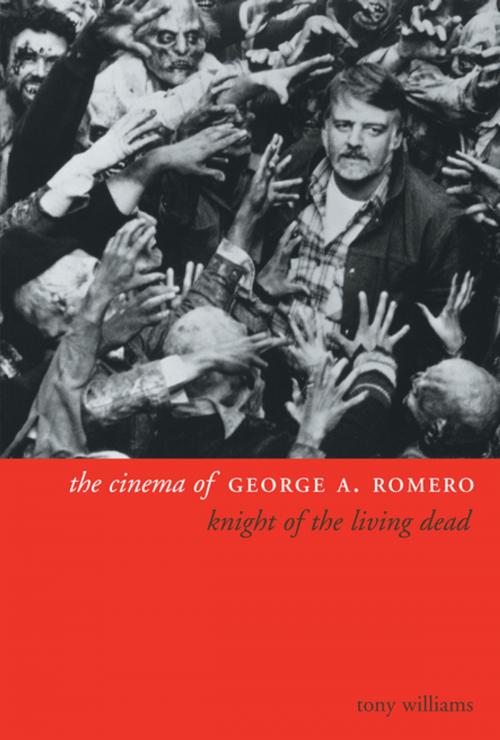 Cover of the book The Cinema of George A. Romero by Tony Williams, Columbia University Press