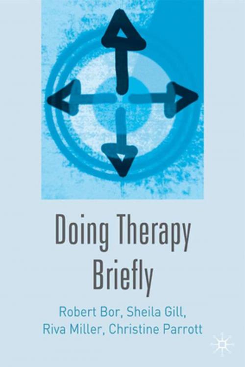 Cover of the book Doing Therapy Briefly by Robert Bor, Sheila Gill, Riva Miller, Christine Parrott, Palgrave Macmillan