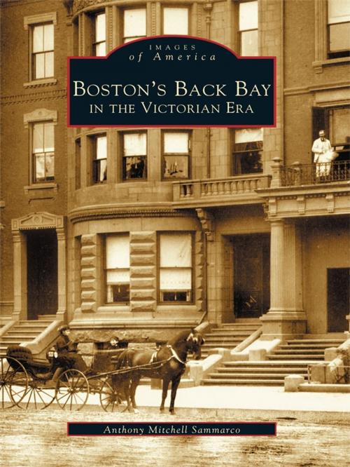 Cover of the book Boston's Back Bay in the Victorian Era by Anthony Mitchell Sammarco, Arcadia Publishing Inc.