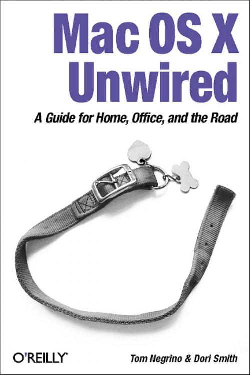 Cover of the book Mac OS X Unwired by Tom Negrino, Dori Smith, O'Reilly Media