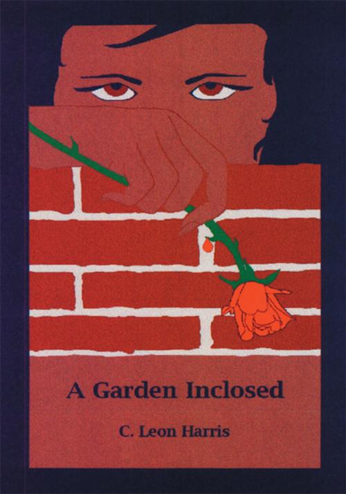 Cover of the book A Garden Inclosed by C. Leon Harris, iUniverse