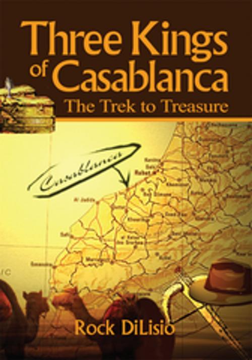 Cover of the book Three Kings of Casablanca by Rock DiLisio, iUniverse