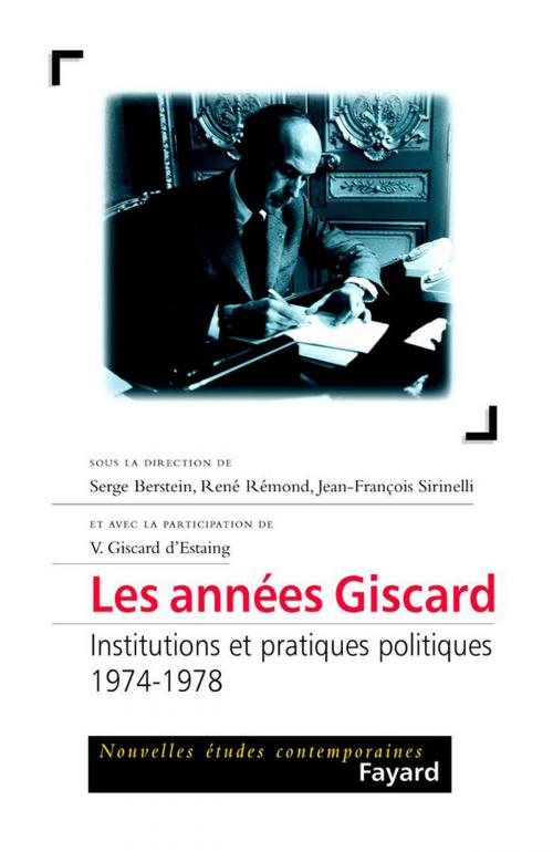 Cover of the book Les années Giscard by Jean-François Sirinelli, Serge Berstein, René Rémond, Fayard