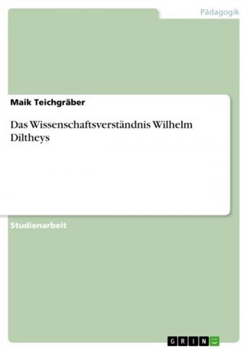 Cover of the book Das Wissenschaftsverständnis Wilhelm Diltheys by Maik Teichgräber, GRIN Verlag