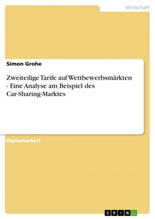 Cover of the book Zweiteilige Tarife auf Wettbewerbsmärkten - Eine Analyse am Beispiel des Car-Sharing-Marktes by Simon Grohe, GRIN Verlag