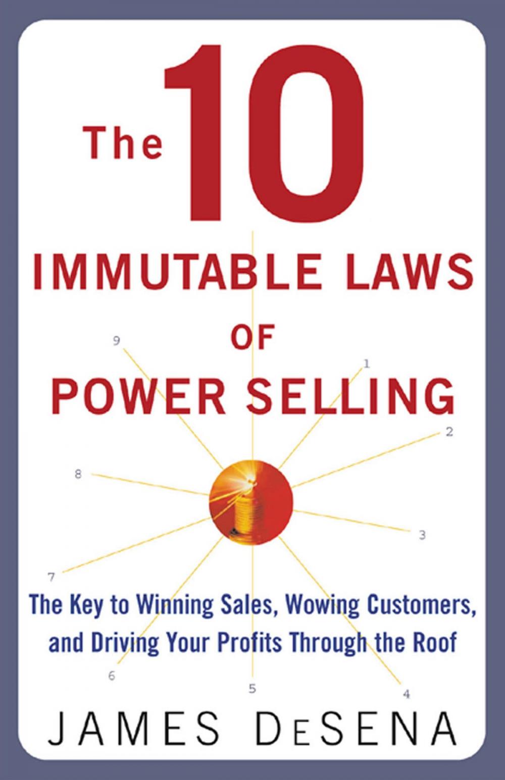 Big bigCover of The 10 Immutable Laws of Power Selling: The Key to Winning Sales, Wowing Customers, and Driving Profits Through the Roof