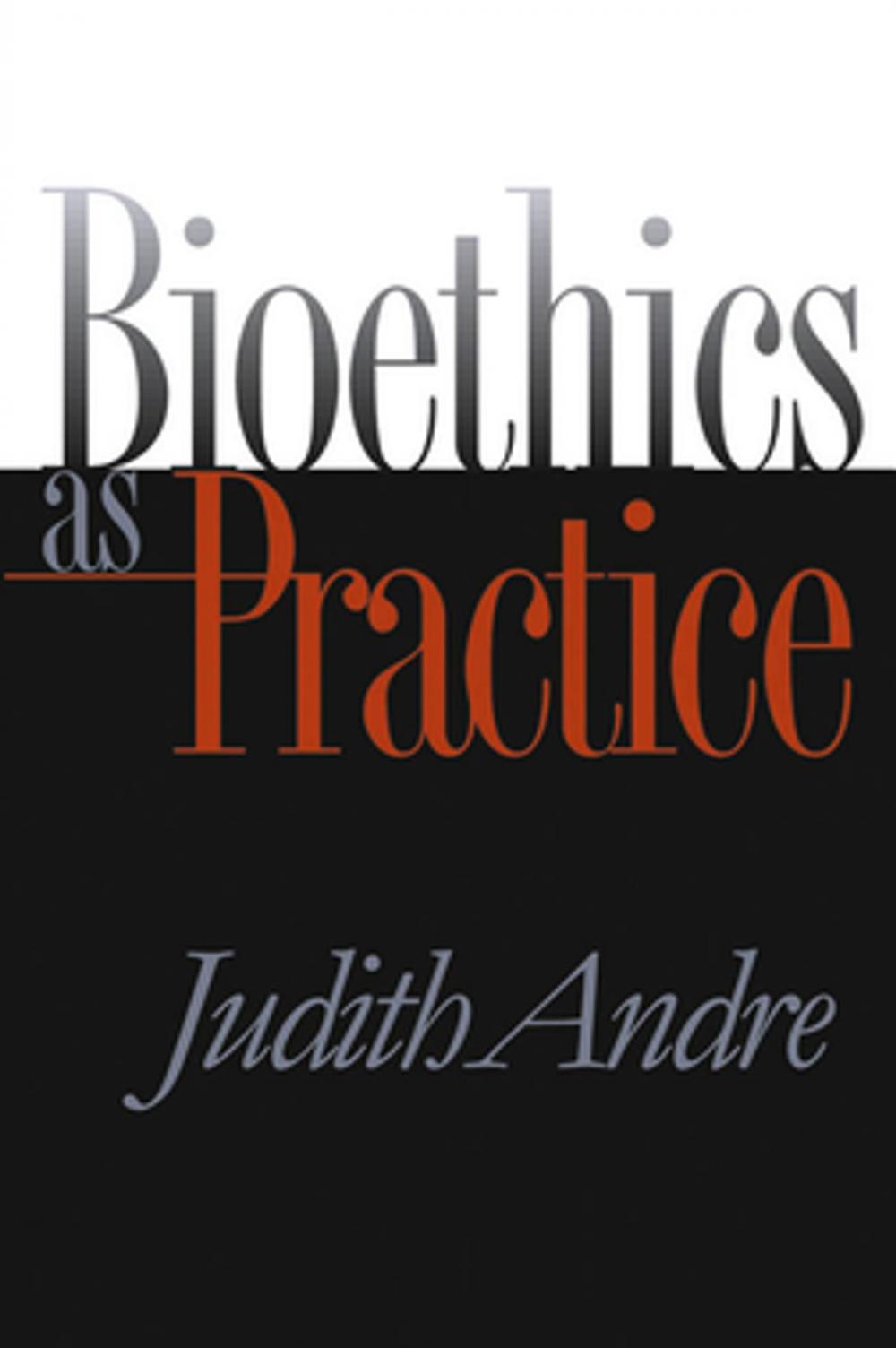 Big bigCover of Bioethics as Practice