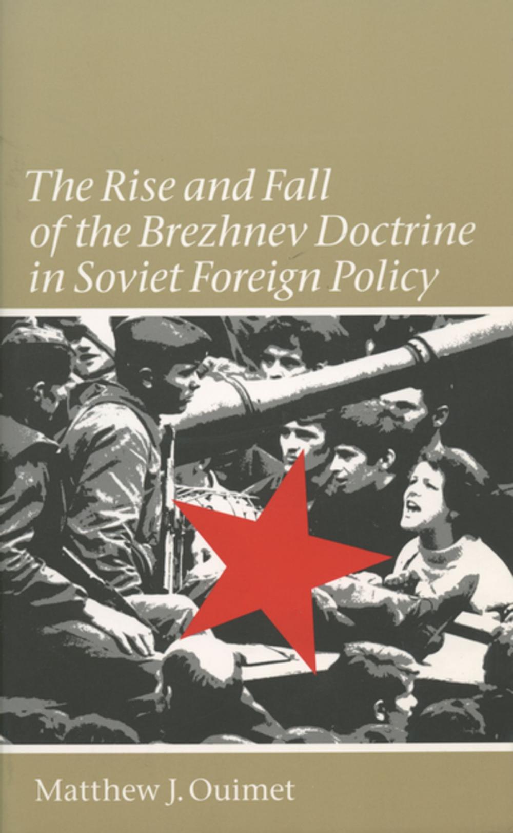 Big bigCover of The Rise and Fall of the Brezhnev Doctrine in Soviet Foreign Policy