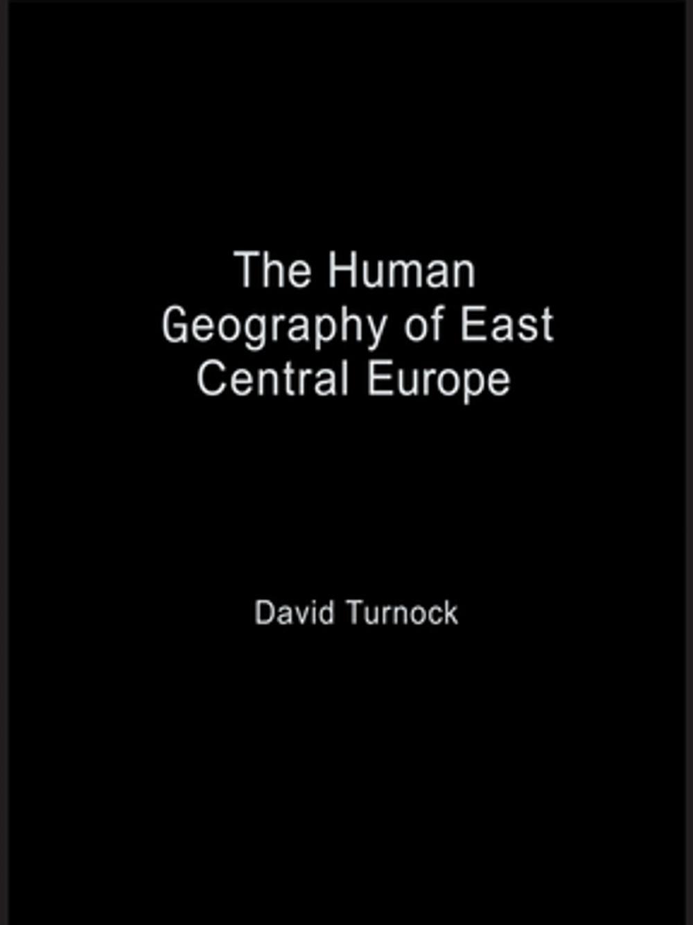 Big bigCover of The Human Geography of East Central Europe