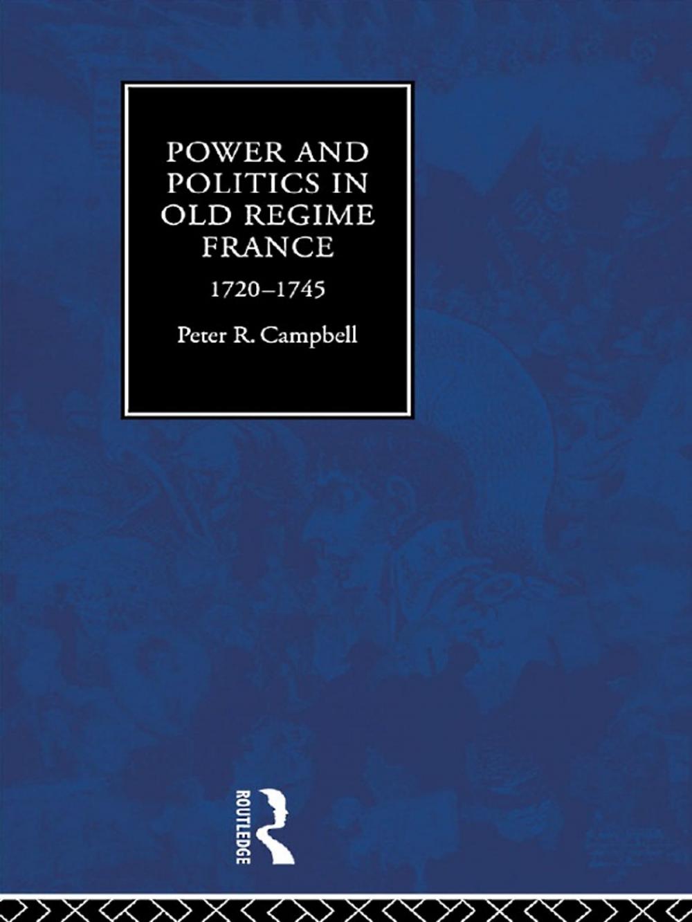 Big bigCover of Power and Politics in Old Regime France, 1720-1745