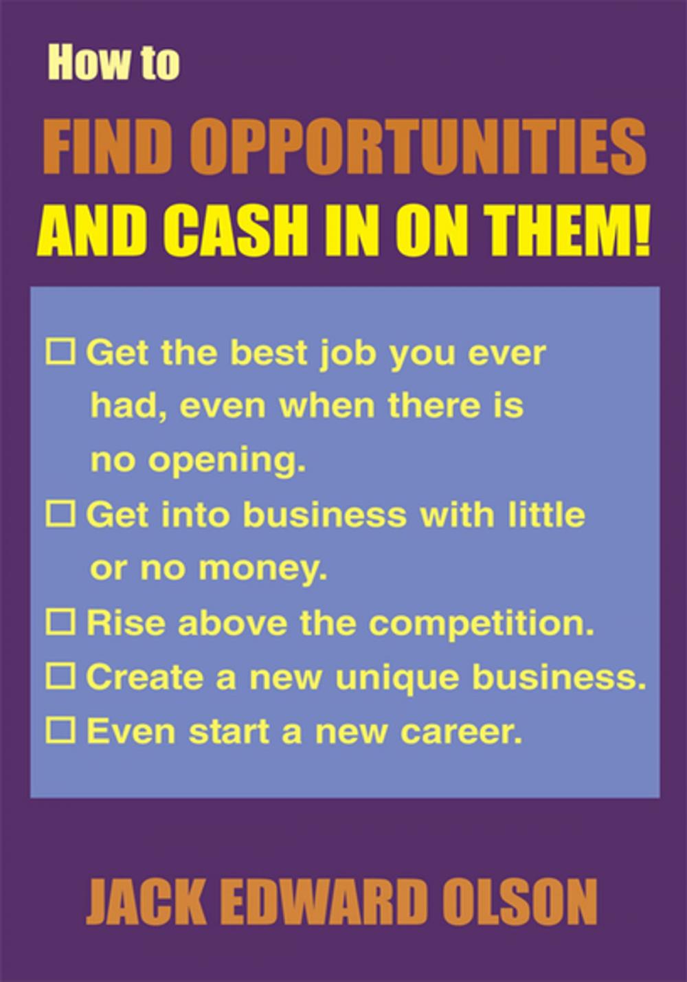 Big bigCover of How to Find Opportunities and Cash in on Them