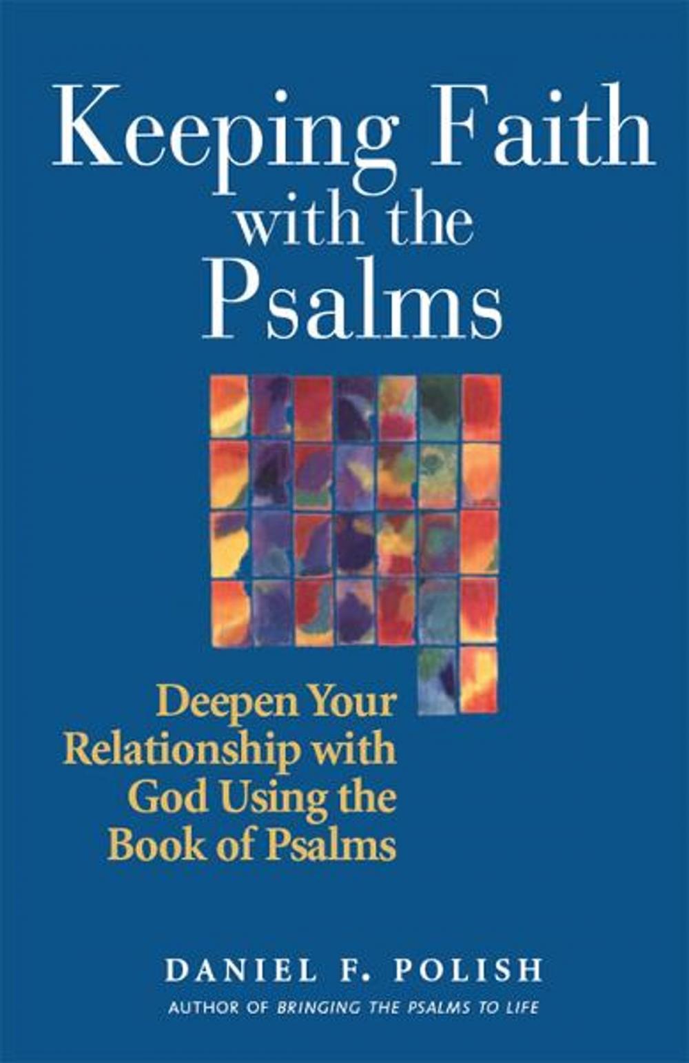 Big bigCover of Keeping Faith with the Psalms: Deepen Your Relationship with God Using the Book of Psalms