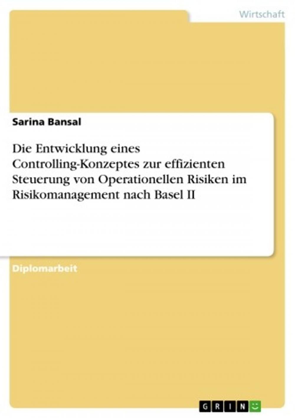 Big bigCover of Die Entwicklung eines Controlling-Konzeptes zur effizienten Steuerung von Operationellen Risiken im Risikomanagement nach Basel II