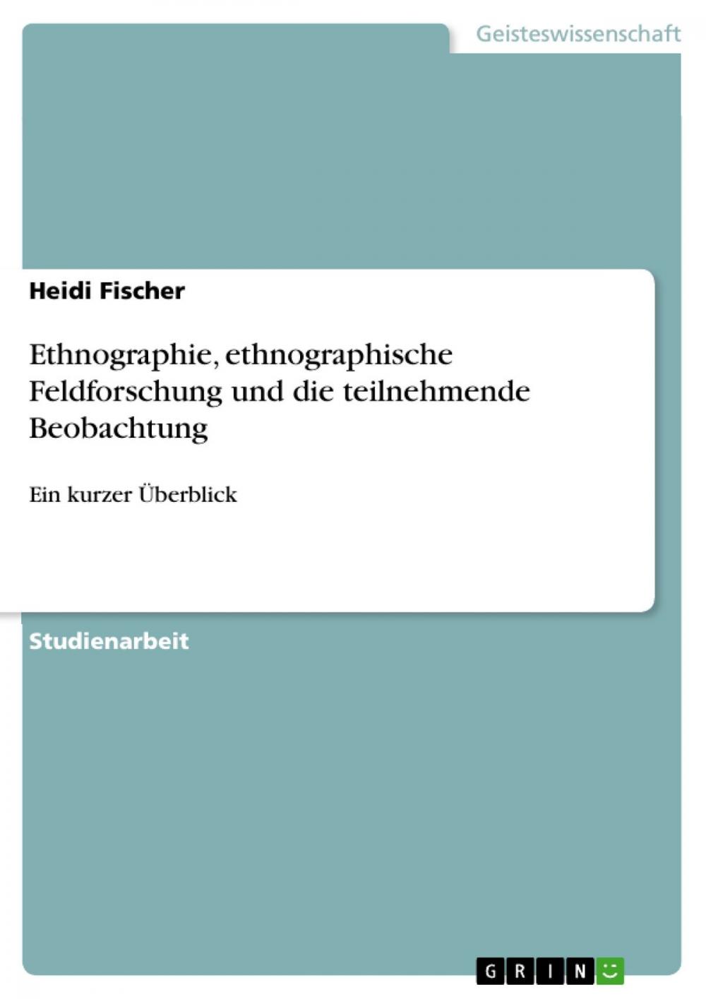 Big bigCover of Ethnographie, ethnographische Feldforschung und die teilnehmende Beobachtung