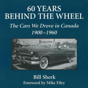 Cover of the book 60 Years Behind the Wheel by Royce MacGillivray