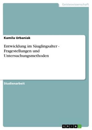 Cover of the book Entwicklung im Säuglingsalter - Fragestellungen und Untersuchungsmethoden by Jochen Lehnhardt