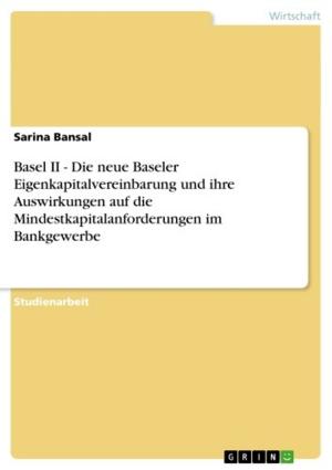 Cover of the book Basel II - Die neue Baseler Eigenkapitalvereinbarung und ihre Auswirkungen auf die Mindestkapitalanforderungen im Bankgewerbe by Jakob Müller