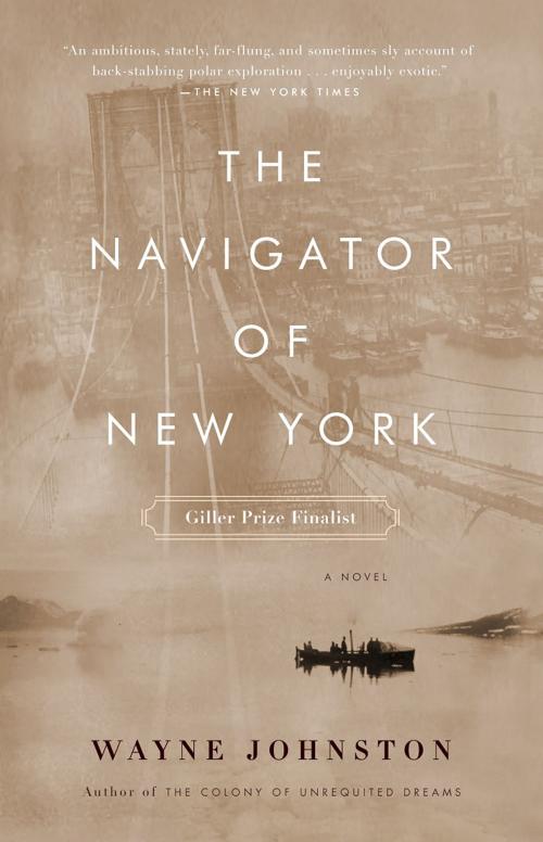 Cover of the book The Navigator of New York by Wayne Johnston, Knopf Doubleday Publishing Group