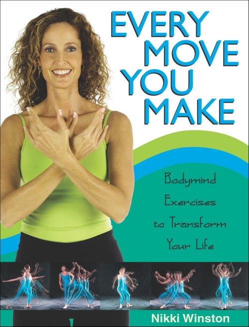 Cover of the book Every Move You Make by Nikki Winston, Hay House