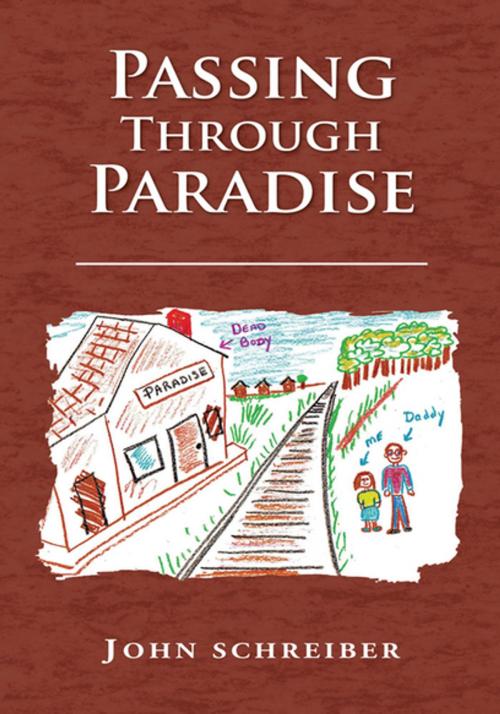 Cover of the book Passing Through Paradise by John Schreiber, Xlibris US