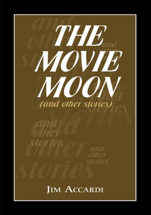 Cover of the book The Movie Moon by Jim Accardi, Xlibris US