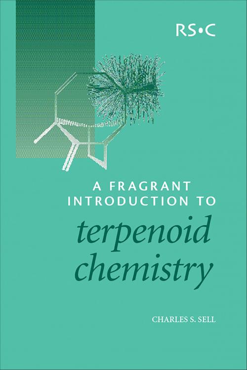 Cover of the book A Fragrant Introduction to Terpenoid Chemistry by Charles S Sell, Royal Society of Chemistry