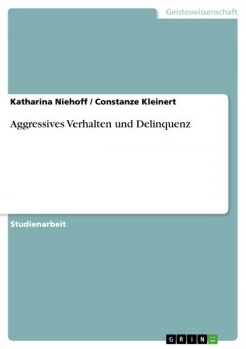 Cover of the book Aggressives Verhalten und Delinquenz by Katharina Niehoff, Constanze Kleinert, GRIN Verlag