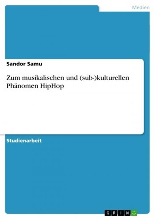 Cover of the book Zum musikalischen und (sub-)kulturellen Phänomen HipHop by Sandor Samu, GRIN Verlag