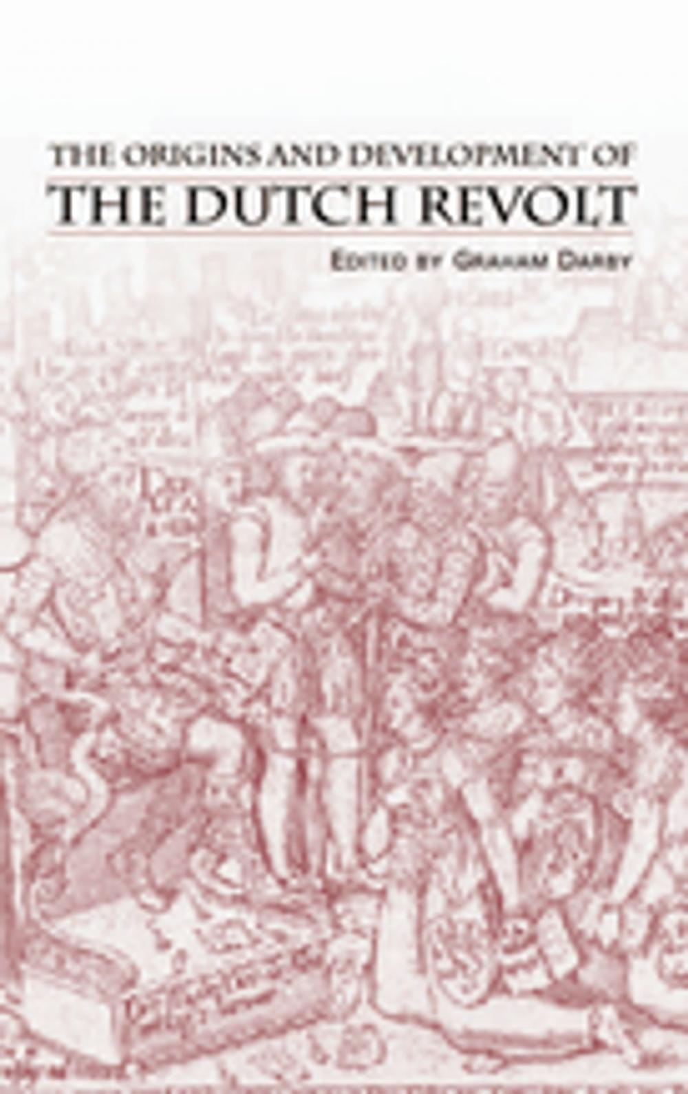 Big bigCover of The Origins and Development of the Dutch Revolt