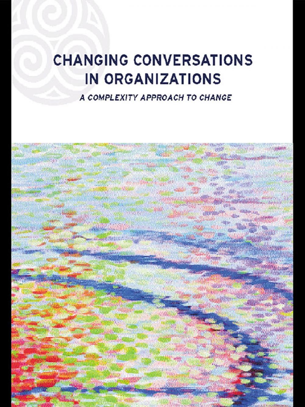 Big bigCover of Changing Conversations in Organizations