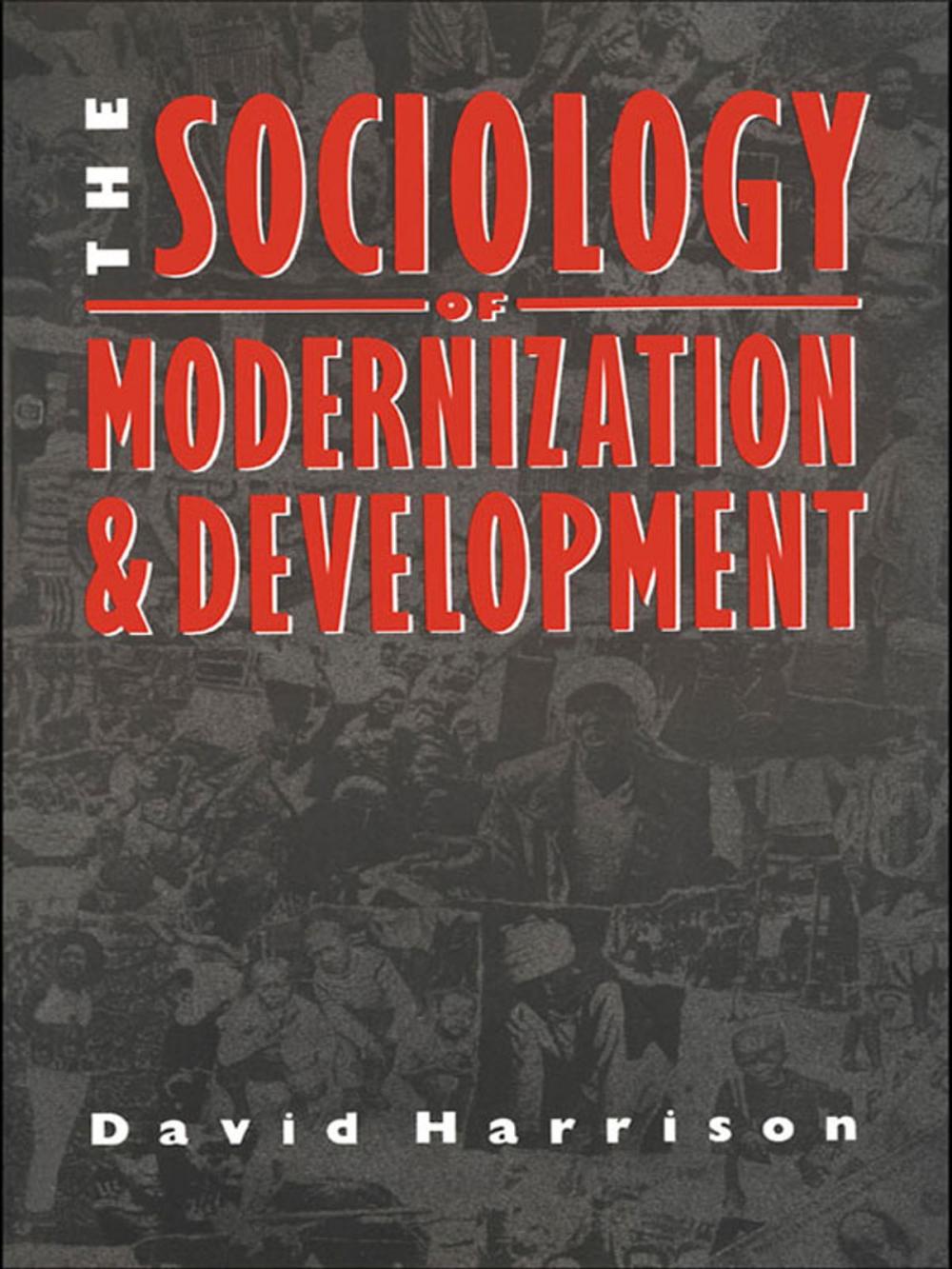 Big bigCover of The Sociology of Modernization and Development