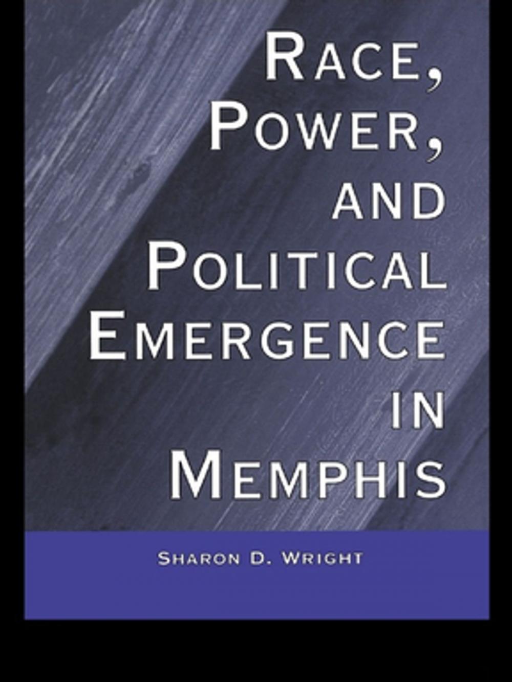 Big bigCover of Race, Power, and Political Emergence in Memphis