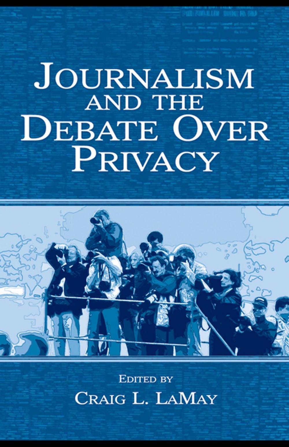 Big bigCover of Journalism and the Debate Over Privacy