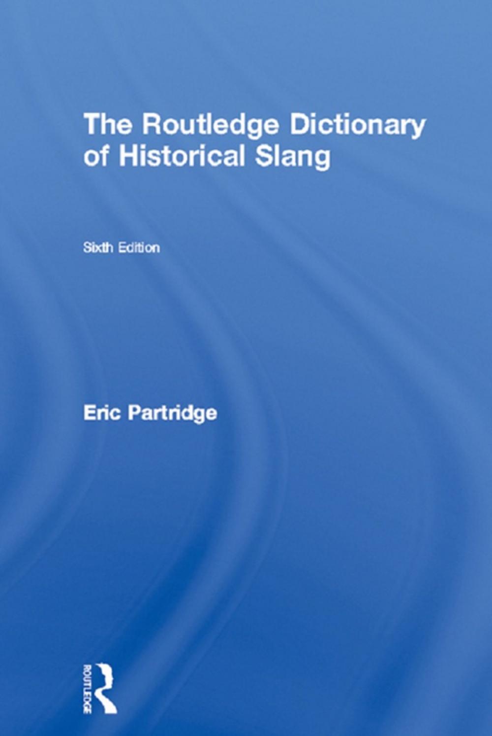 Big bigCover of The Routledge Dictionary of Historical Slang