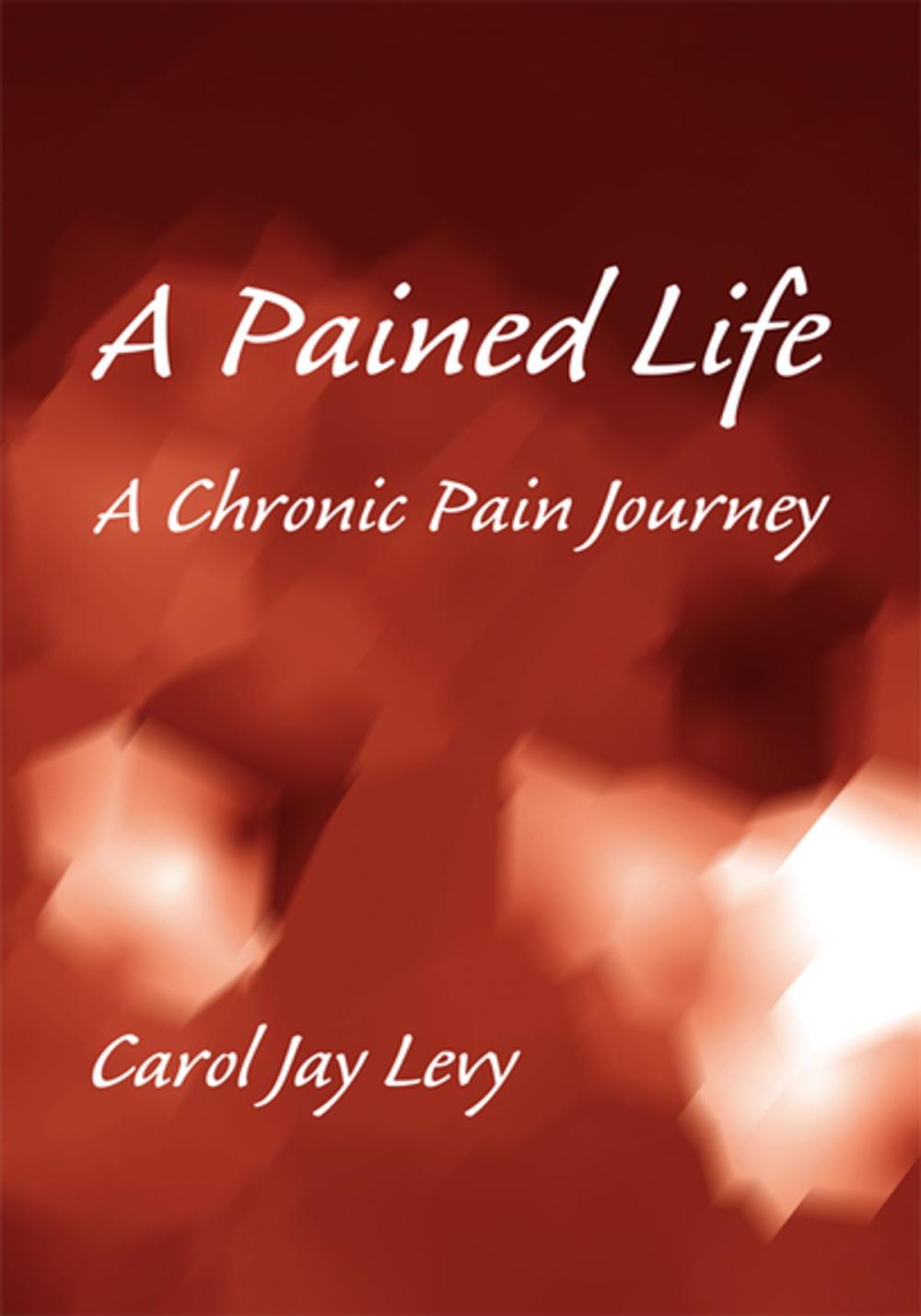 Big bigCover of A Pained Life, a Chronic Pain Journey