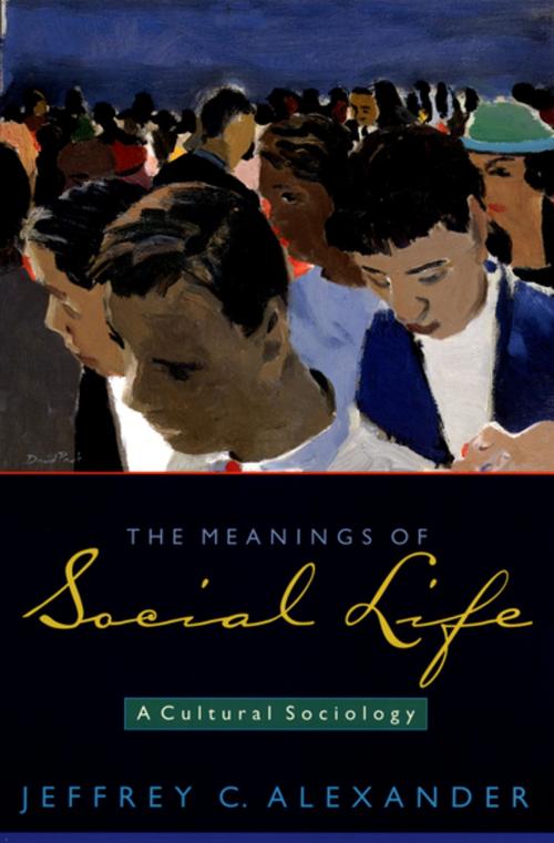 Cover of the book The Meanings of Social Life by Jeffrey C. Alexander, Oxford University Press