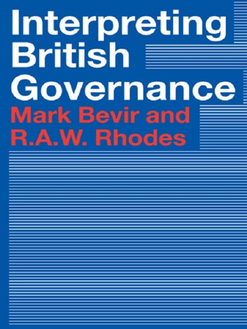 Cover of the book Interpreting British Governance by Mark Bevir, Rod Rhodes, Taylor and Francis