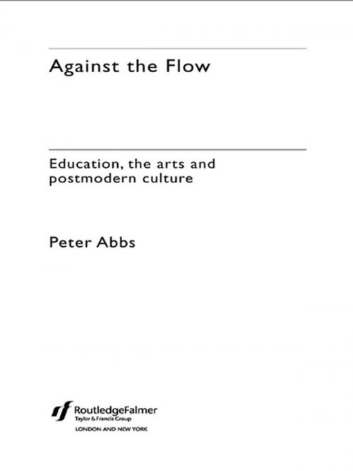 Cover of the book Against the Flow by Peter Abbs, Taylor and Francis