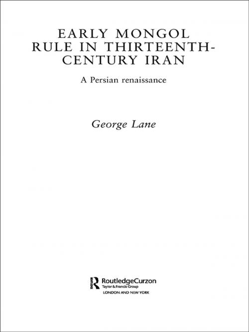 Cover of the book Early Mongol Rule in Thirteenth-Century Iran by George E. Lane, Taylor and Francis