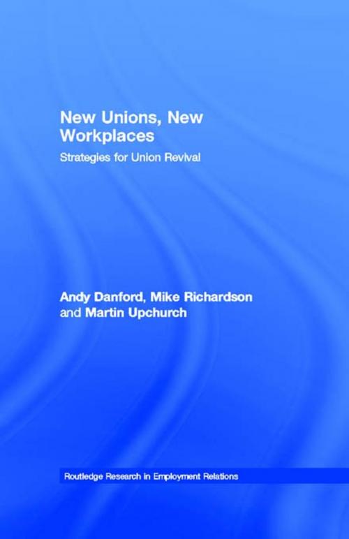 Cover of the book New Unions, New Workplaces by Andy Danford, Mike Richardson, Martin Upchurch, Taylor and Francis