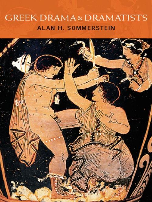 Cover of the book Greek Drama and Dramatists by Alan H. Sommerstein, Taylor and Francis