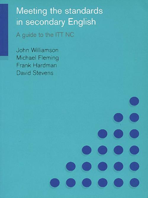 Cover of the book Meeting the Standards in Secondary English by Michael Fleming, Frank Hardman, David Stevens, John Williamson, Taylor and Francis